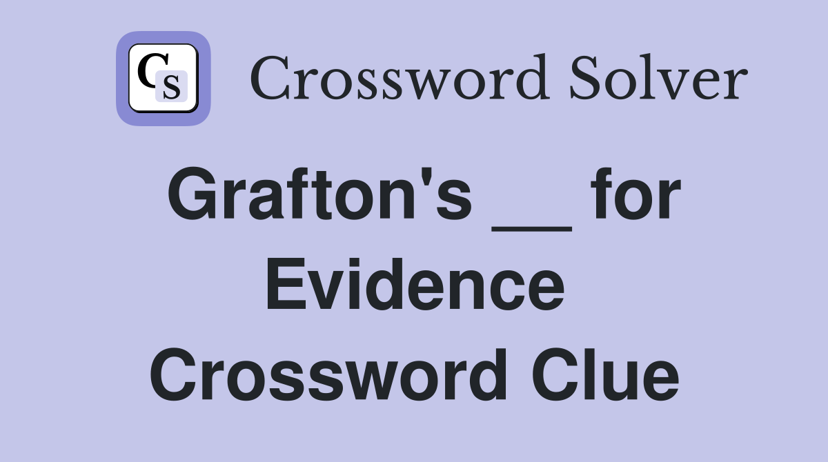 Grafton s for Evidence Crossword Clue Answers Crossword Solver